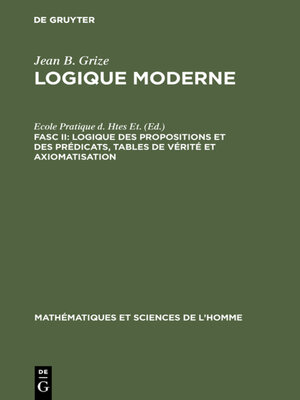 cover image of Logique des propositions et des prédicats, tables de vérité et axiomatisation